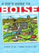 Przewodnik dla dzieci po Boise - A Kid's Guide to Boise