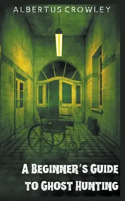 Przewodnik dla początkujących po polowaniu na duchy - A Beginner's Guide to Ghost Hunting