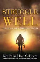 Struggle Well: Trwanie w następstwie traumy - Struggle Well: Thriving in the Aftermath of Trauma