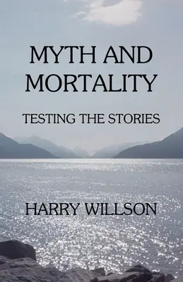 Mit i śmiertelność: Testowanie opowieści - Myth and Mortality: Testing the Stories