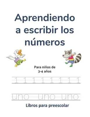 Aprendiendo a escribir los nmeros: Dla dzieci w wieku 3-4 lat - Aprendiendo a escribir los nmeros: Para nios de 3-4 aos