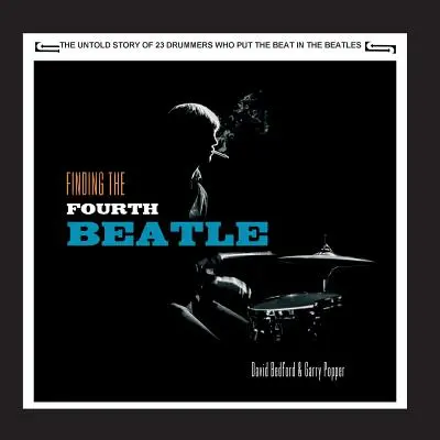 Odnaleźć czwartego Beatlesa: 23 perkusistów, którzy nadali rytm Fab Three - Finding The Fourth Beatle: The 23 drummers who put the beat behind the Fab Three