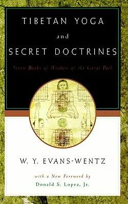 Tybetańska joga i tajemne doktryny: Albo Siedem Ksiąg Mądrości Wielkiej Ścieżki, według angielskiego przekładu L=ama Kazi Dawa-Samdupa - Tibetan Yoga and Secret Doctrines: Or Seven Books of Wisdom of the Great Path, According to the Late L=ama Kazi Dawa-Samdup's English Rendering