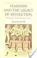 Feminizm i dziedzictwo rewolucji: Nikaragua, Salwador, Chiapas - Feminism and the Legacy of Revolution: Nicaragua, El Salvador, Chiapas