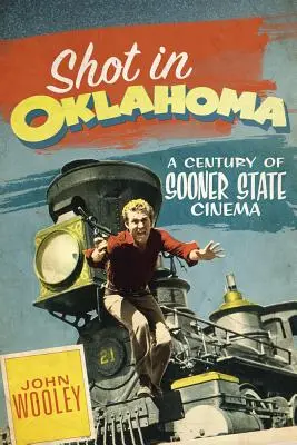 Nakręcony w Oklahomie, 7: Stulecie kina stanu Sooner - Shot in Oklahoma, 7: A Century of Sooner State Cinema