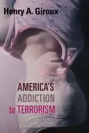 Uzależnienie Ameryki od terroryzmu - America's Addiction to Terrorism