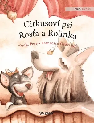 Cirkusov psi Rosťa a Rolinka: Czeskie wydanie Circus Dogs Roscoe and Rolly - Cirkusov psi Rosťa a Rolinka: Czech Edition of Circus Dogs Roscoe and Rolly