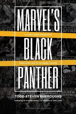 Czarna Pantera Marvela: Komiksowa biografia, od Stana Lee do Ta-Nehisi Coatesa - Marvel's Black Panther: A Comic Book Biography, From Stan Lee to Ta-Nehisi Coates