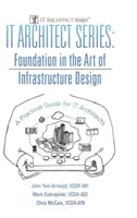 Seria Architekt IT: Foundation in the Art of Infrastructure Design: Praktyczny przewodnik dla architektów IT - IT Architect Series: Foundation in the Art of Infrastructure Design: A Practical Guide for IT Architects