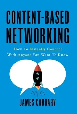 Content-Based Networking: Jak błyskawicznie nawiązać kontakt z każdym, kogo chcesz poznać - Content-Based Networking: How to Instantly Connect with Anyone You Want to Know