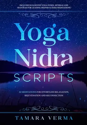 Skrypty Yoga Nidra: 22 medytacje dla bezwysiłkowego relaksu, odmłodzenia i ponownego połączenia - Yoga Nidra Scripts: 22 Meditations for Effortless Relaxation, Rejuvenation and Reconnection