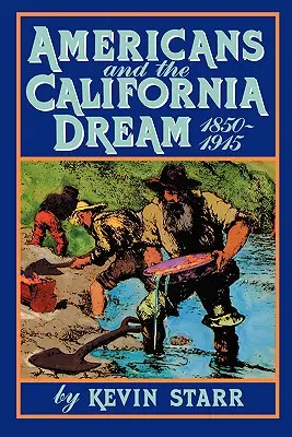 Amerykanie i kalifornijski sen, 1850-1915 - Americans and the California Dream, 1850-1915