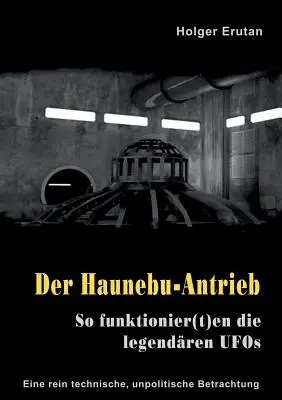 Der Haunebu Antrieb: So funktionier(t)en die legendren UFOs