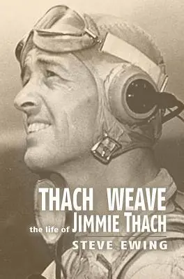 Thach Weave: Życie Jimmie'ego Thacha - Thach Weave: The Life of Jimmie Thach
