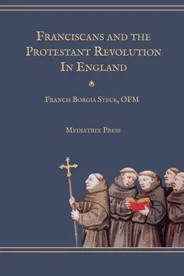Franciszkanie i rewolucja protestancka w Anglii - Franciscans and the Protestant Revolution in England