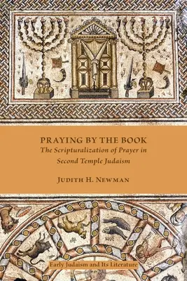 Modlitwa według Księgi: Skrypturyzacja modlitwy w judaizmie Drugiej Świątyni - Praying by the Book: The Scripturalization of Prayer in Second Temple Judaism