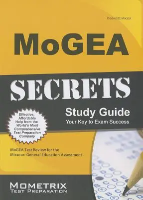 MoGEA Secrets Study Guide: Przegląd testu MoGEA do oceny wykształcenia ogólnego w Missouri - MoGEA Secrets Study Guide: MoGEA Test Review for the Missouri General Education Assessment