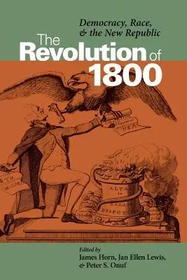 Rewolucja 1800 roku: Demokracja, rasa i nowa republika - The Revolution of 1800: Democracy, Race, and the New Republic
