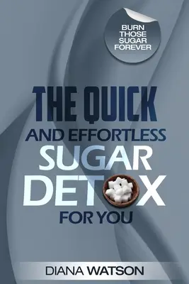 Detoks cukrowy - szybki i skuteczny detoks cukrowy dla Ciebie - Sugar Detox - The Quick and Effortless Sugar Detox For You