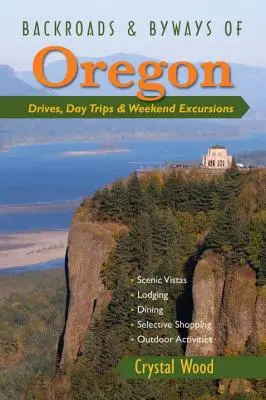 Backroads & Byways of Oregon: Przejazdy, jednodniowe wycieczki i weekendowe wypady - Backroads & Byways of Oregon: Drives, Day Trips & Weekend Excursions