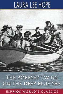 Bliźniaczki Bobbsey na błękitnym morzu (Esprios Classics) - The Bobbsey Twins on the Deep Blue Sea (Esprios Classics)