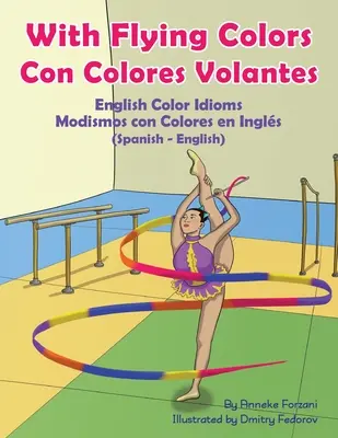 With Flying Colors - English Color Idioms (hiszpański-angielski): Con Colores Volantes - Modismos con Colores en Ingls (Espaol - Ingls) - With Flying Colors - English Color Idioms (Spanish-English): Con Colores Volantes - Modismos con Colores en Ingls (Espaol - Ingls)