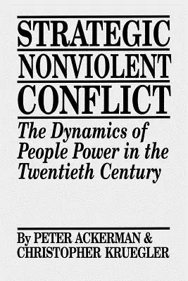 Strategiczny konflikt bez przemocy: Dynamika władzy ludowej w XX wieku - Strategic Nonviolent Conflict: The Dynamics of People Power in the Twentieth Century