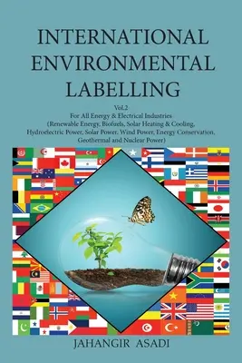 International Environmental Labelling Vol.2 Energy: Dla wszystkich branż energetycznych i elektrycznych (energia odnawialna, biopaliwa, ogrzewanie i chłodzenie energią słoneczną, energia wodna) - International Environmental Labelling Vol.2 Energy: For All Energy & Electrical Industries (Renewable Energy, Biofuels, Solar Heating & Cooling, Hydro