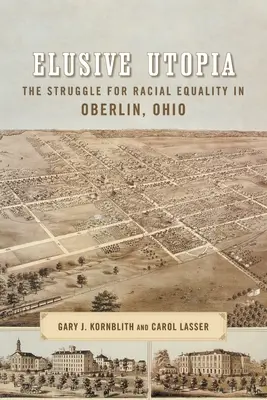 Nieuchwytna utopia: Walka o równość rasową w Oberlin w stanie Ohio - Elusive Utopia: The Struggle for Racial Equality in Oberlin, Ohio