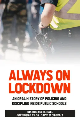 Always on Lockdown: Ustna historia policji i dyscypliny w szkołach publicznych - Always on Lockdown: An Oral History of Policing and Discipline Inside Public Schools