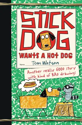 Stick Dog chce hot doga - Stick Dog Wants a Hot Dog