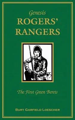 Geneza: Rogers Rangers: Pierwsze Zielone Berety: Korpus i odrodzenia, 6 kwietnia 1758 - 24 grudnia 1783 r. - Genesis: Rogers Rangers: The First Green Berets: The Corps & the Revivals, April 6, 1758-December 24, 1783