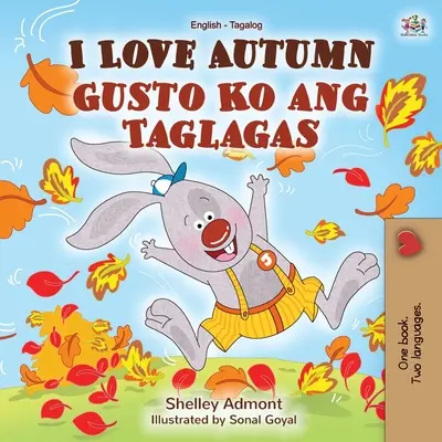 Kocham jesień (dwujęzyczna książka dla dzieci w języku angielskim i tagalskim) - I Love Autumn (English Tagalog Bilingual Book for Kids)