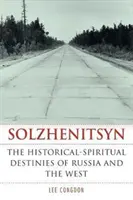 Sołżenicyn: Historyczno-duchowe przeznaczenie Rosji i Zachodu - Solzhenitsyn: The Historical-Spiritual Destinies of Russia and the West