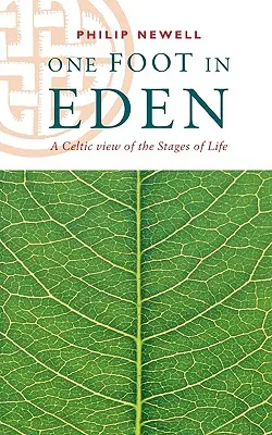 Jedną nogą w raju - celtyckie spojrzenie na etapy życia - One Foot in Eden - A Celtic View of the Stages of Life