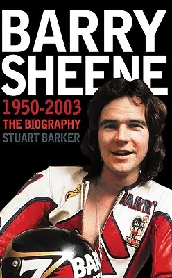 Barry Sheene 1950-2003: Biografia - Barry Sheene 1950-2003: The Biography