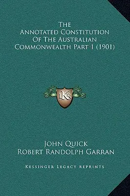 Opatrzona przypisami konstytucja australijskiej wspólnoty narodowej, część 1 (1901) - The Annotated Constitution Of The Australian Commonwealth Part 1 (1901)