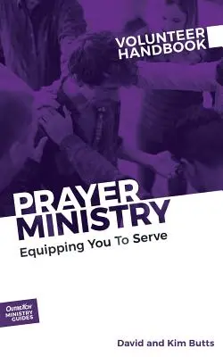 Podręcznik wolontariusza służby modlitewnej: Wyposażenie do służby - Prayer Ministry Volunteer Handbook: Equipping You to Serve