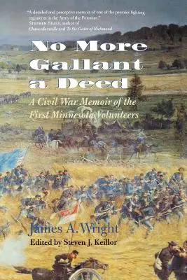 No More Gallant a Deed: Pamiętnik z wojny secesyjnej pierwszych ochotników z Minnesoty - No More Gallant a Deed: A Civil War Memoir of the First Minnesota Volunteers