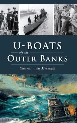 U-Boats Off the Outer Banks: Cienie w blasku księżyca - U-Boats Off the Outer Banks: Shadows in the Moonlight