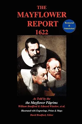 The Mayflower Report,1622: As Told by the Mayflower Pilgrims (The Mayflower Report, 1622: As Told by the Mayflower Pilgrims (Restored & Annotated; Illustrated with/Engravings, Prints & Maps)) - The Mayflower Report,1622: As Told by the Mayflower Pilgrims (Restored & Annotated; Illustrated w/Engravings, Prints & Maps)