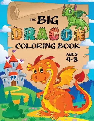 Kolorowanka z wielkim smokiem: (4-8 lat) Łatwe kolorowanki dla dzieci! - The Big Dragon Coloring Book: (Ages 4-8) Easy Coloring Books for Kids!