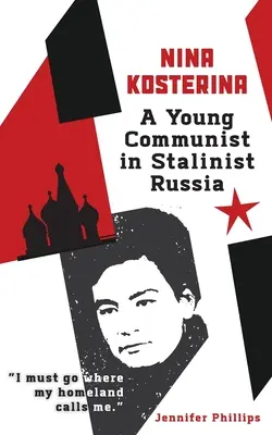 Nina Kosterina: Młoda komunistka w stalinowskiej Rosji - Nina Kosterina: A Young Communist in Stalinist Russia