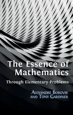 Istota matematyki poprzez podstawowe problemy - The Essence of Mathematics Through Elementary Problems