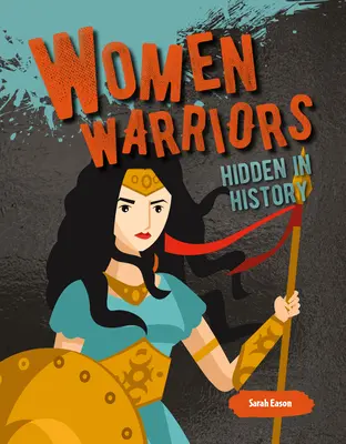 Kobiety wojowniczki ukryte w historii - Women Warriors Hidden in History