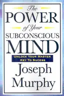 Potęga twojego podświadomego umysłu - The Power of Your Subconscious Mind