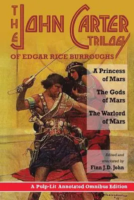 Trylogia Johna Cartera Edgara Rice'a Burroughsa: Księżniczka Marsa; Bogowie Marsa; Władca Marsa - The John Carter Trilogy of Edgar Rice Burroughs: A Princess of Mars; The Gods of Mars; A Warlord of Mars