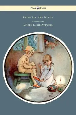 Piotruś Pan i Wendy - ilustrowane przez Mabel Lucie Attwell - Peter Pan and Wendy - Illustrated by Mabel Lucie Attwell