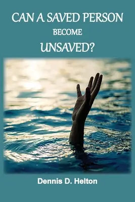 Czy osoba zbawiona może stać się niezbawiona? - Can A Saved Person Become Unsaved?