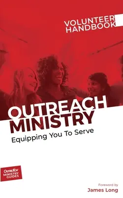 Podręcznik wolontariusza ministerstwa pomocy: Wyposażenie do służby - Outreach Ministry Volunteer Handbook: Equipping You to Serve